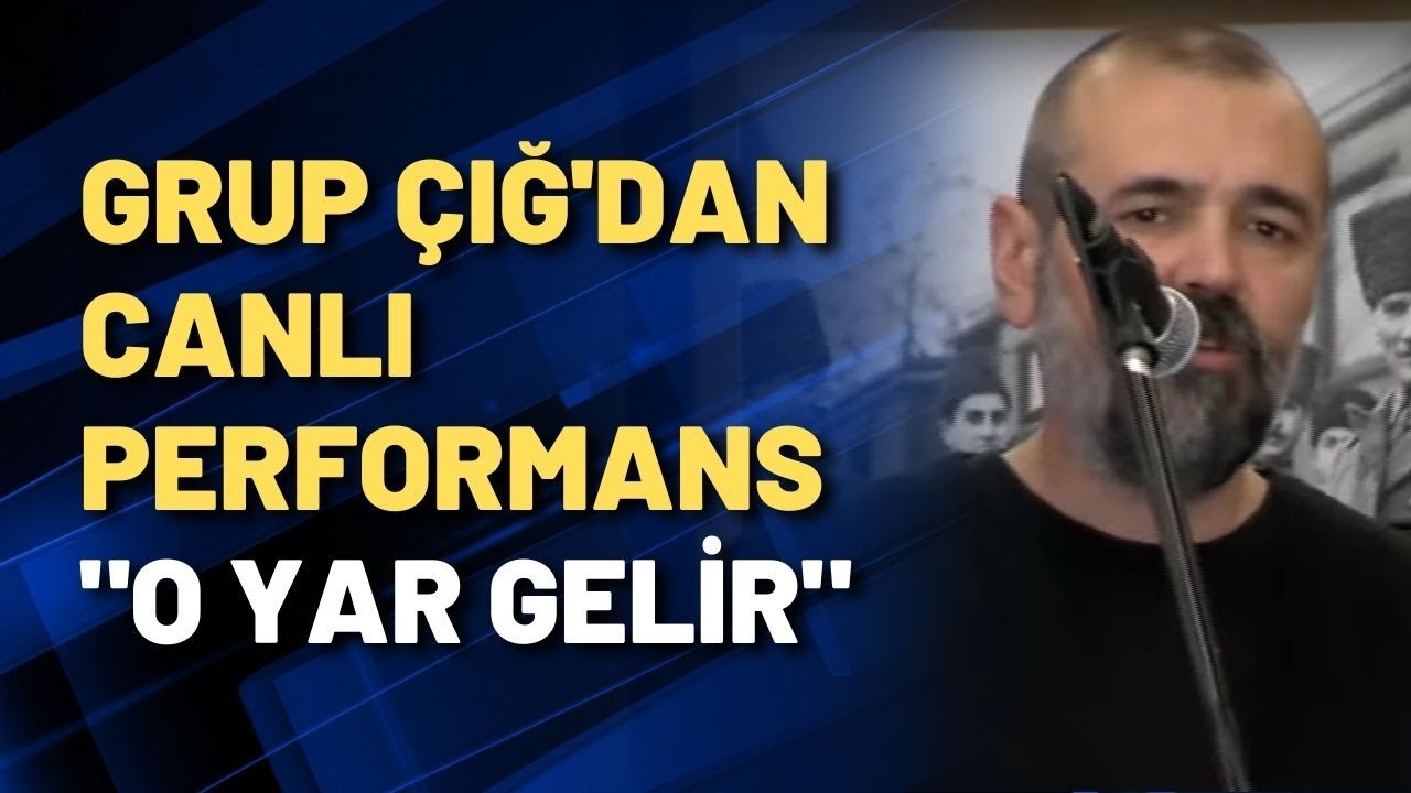 Grup Çığ'dan canlı performans 