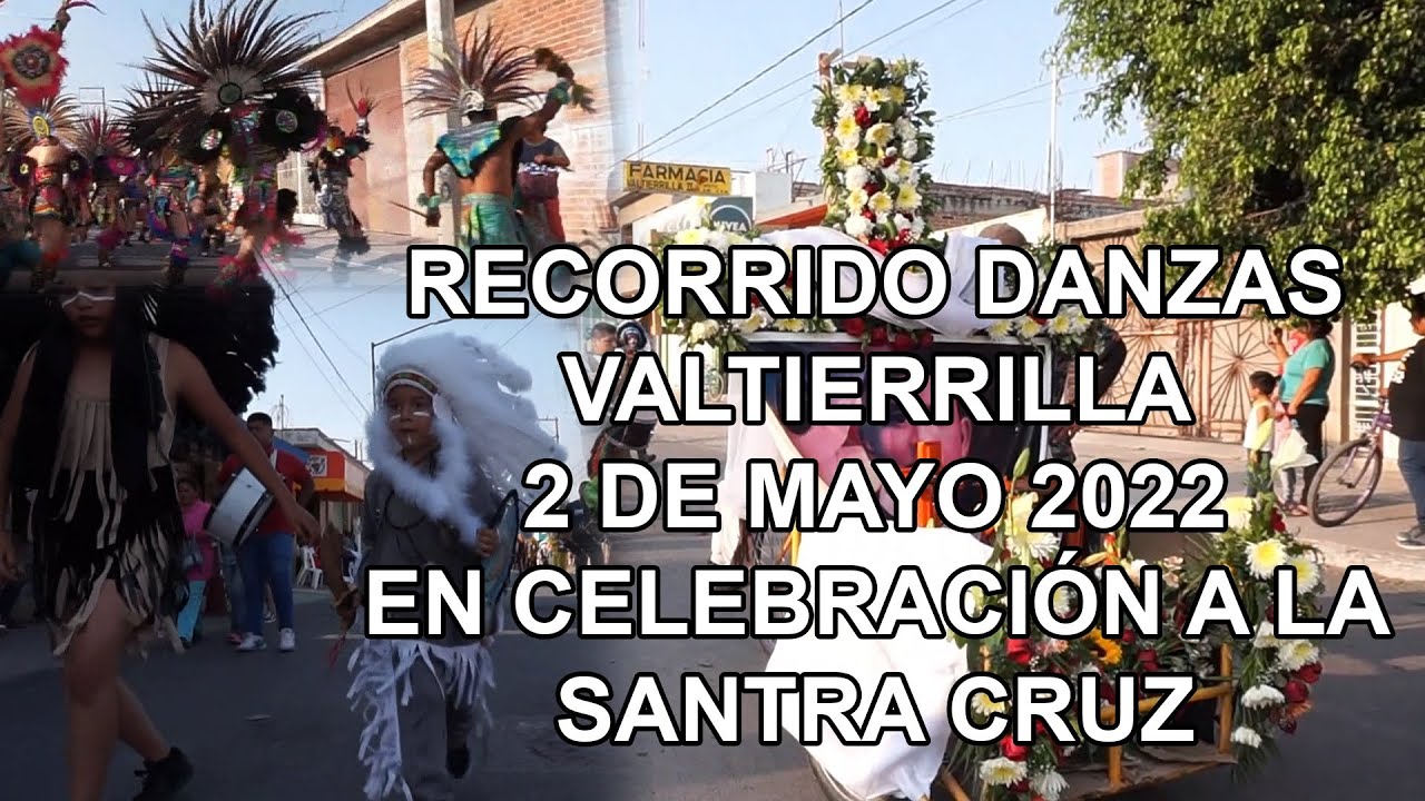 2 de mayo 2022   Fiesta a la Santa Cruz, Valtierrilla  DANZAS RECORRIDO