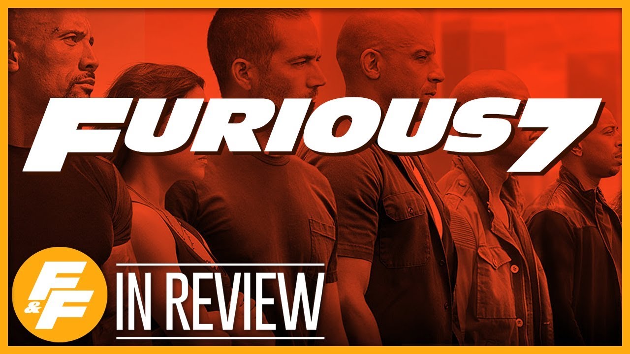 Furious 7 - Every Fast & Furious Movie Reviewed & Ranked