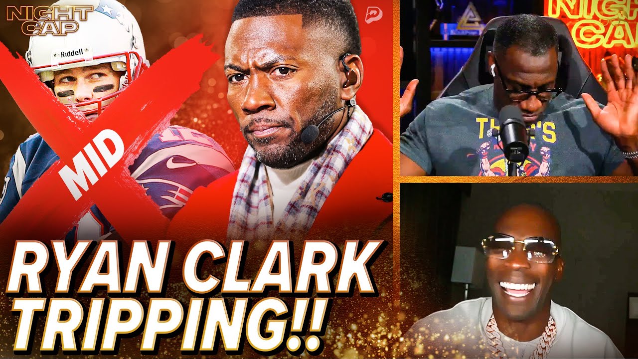 Unc & Ocho CAN'T BELIEVE Ryan Clark thinks GOAT Tom Brady isn't a GENERATIONAL talent! | Nightcap