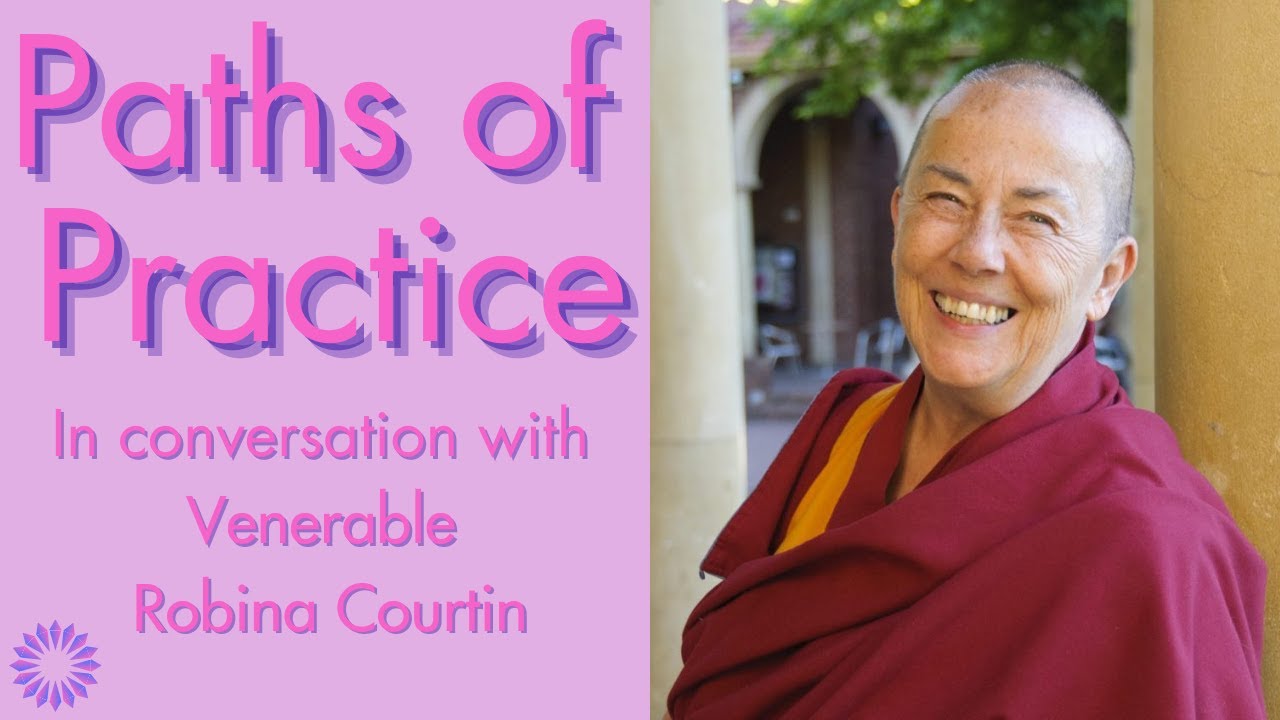 Paths of Practice with Venerable Robina Courtin