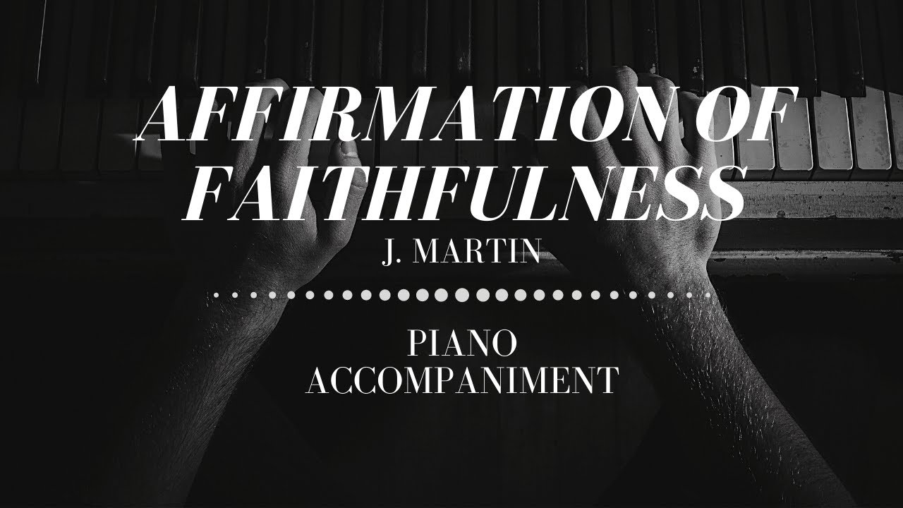 Affirmation of Faithfulness  arr. by J. Martin | Piano Accompaniment