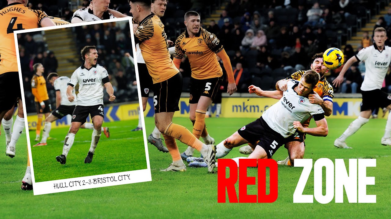 Red Zone | Hull City 2-3 Bristol City
