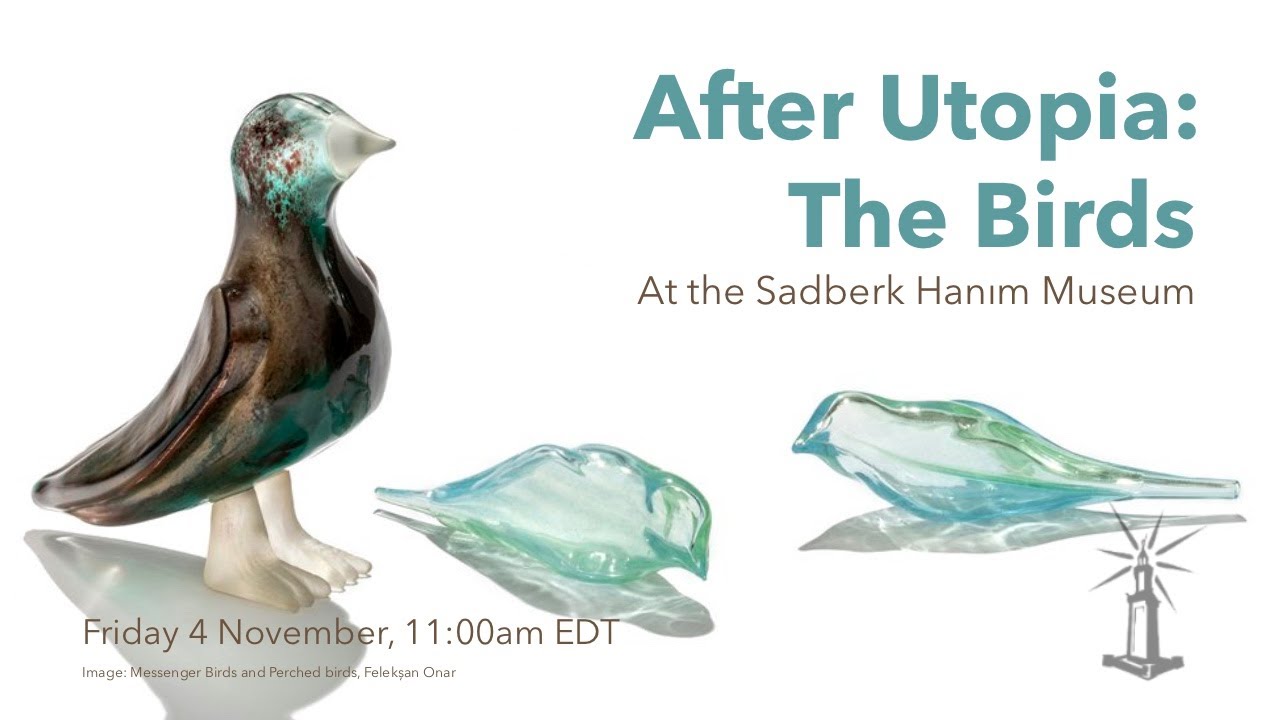 After Utopia: The Birds at the Sadberk Hanım Museum