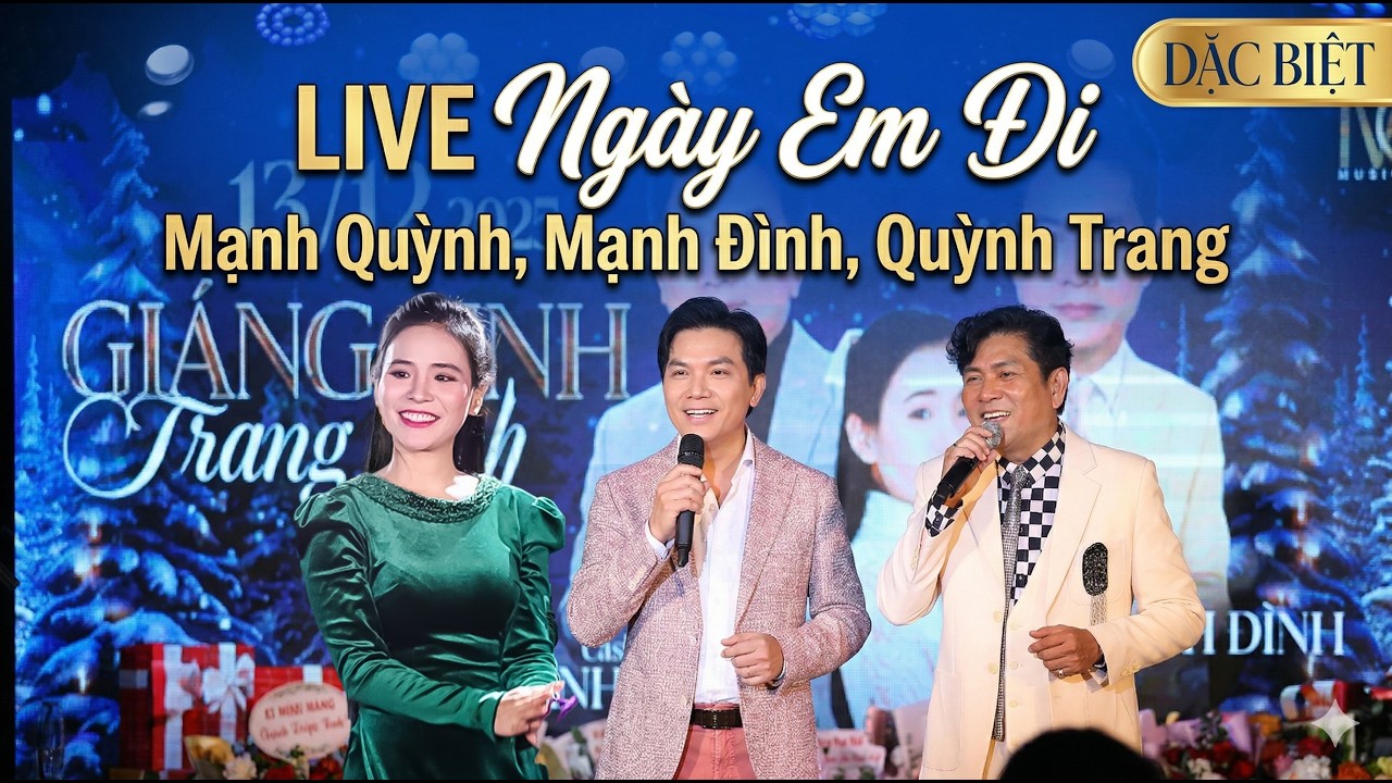 LIVE | Ng&agrave;y Em Đi &ndash; Mạnh Quỳnh, Mạnh Đ&igrave;nh, Quỳnh Trang | M&ugrave;a Đ&ocirc;ng Kh&ocirc;ng Lạnh | H&agrave; Nội