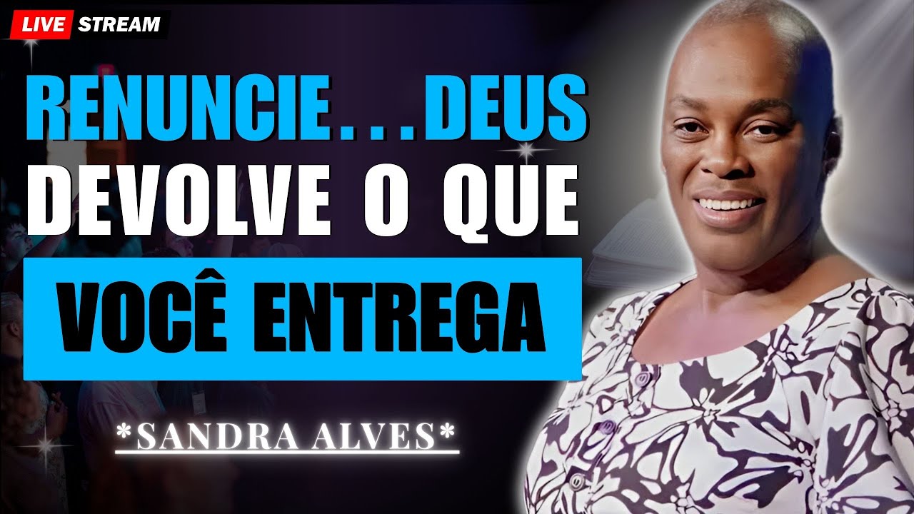 Renúncia que honra: Deus devolve o que você entrega | Sandra Alves