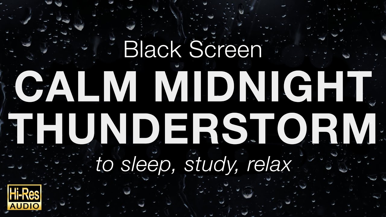 Calm Thunderstorm Sounds at Night for Sleeping, Study and Relaxation (Black Screen)