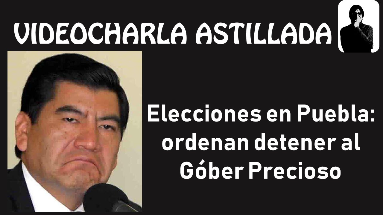 Elecciones en Puebla: ordenan detener al Góber Precioso