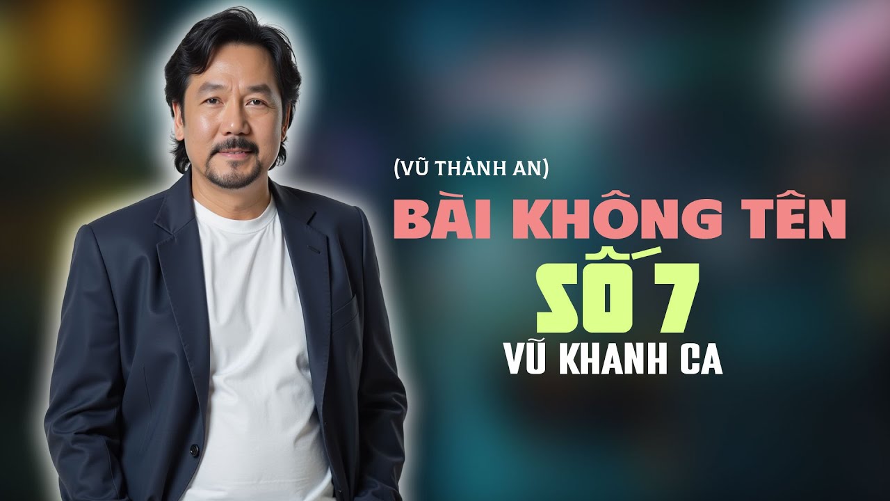Bài Không Tên Số 7 (Vũ Thành An) - Vũ Khanh (Album: Cô hàng nước)