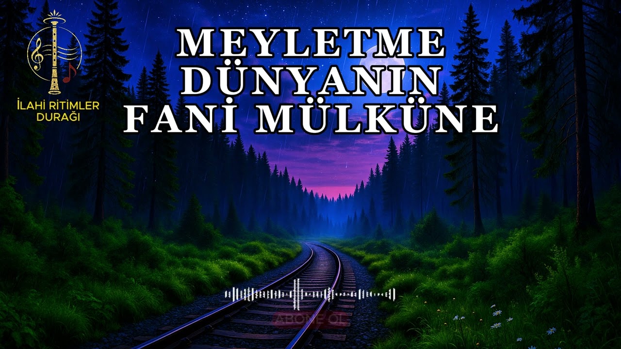 Meyletme D&uuml;nyanın Fani M&uuml;lk&uuml;ne | #ilahi #ilahiler #ezgiler