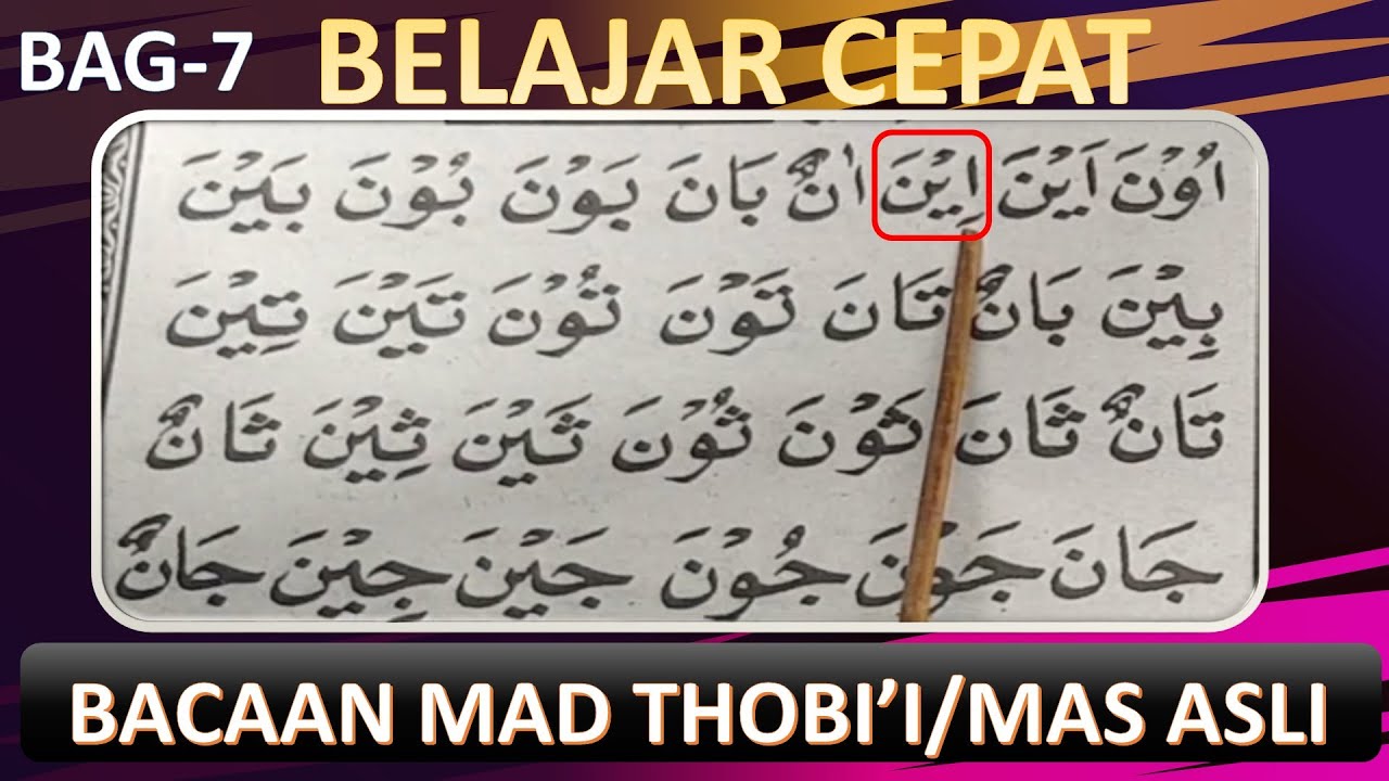 CARA CEPAT BELAJAR MEMBACA AL QURAN TENTANG-BACAAN MAD THOBII /MAS ASLI BAGIAN 7