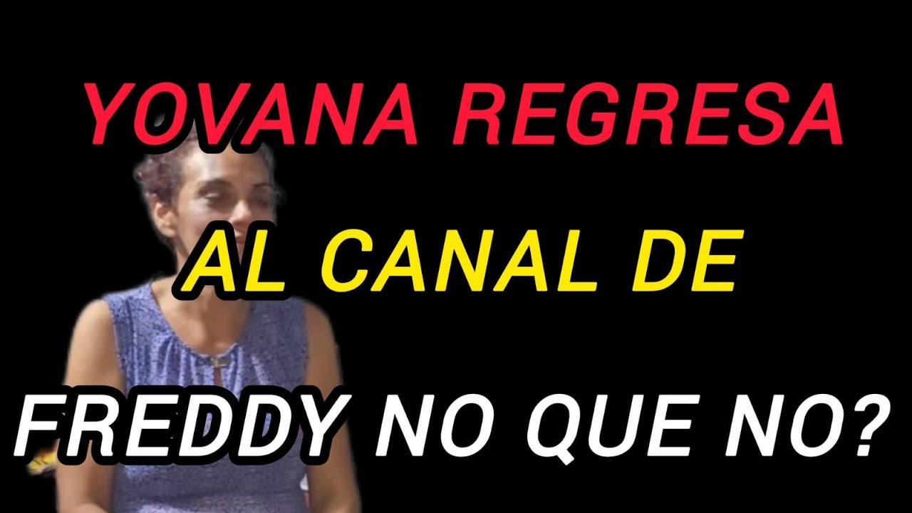 YOVANA REGRESA AL CANAL DE FREDDY NO QUE NO? #pormiguate#quechilero#chapin
