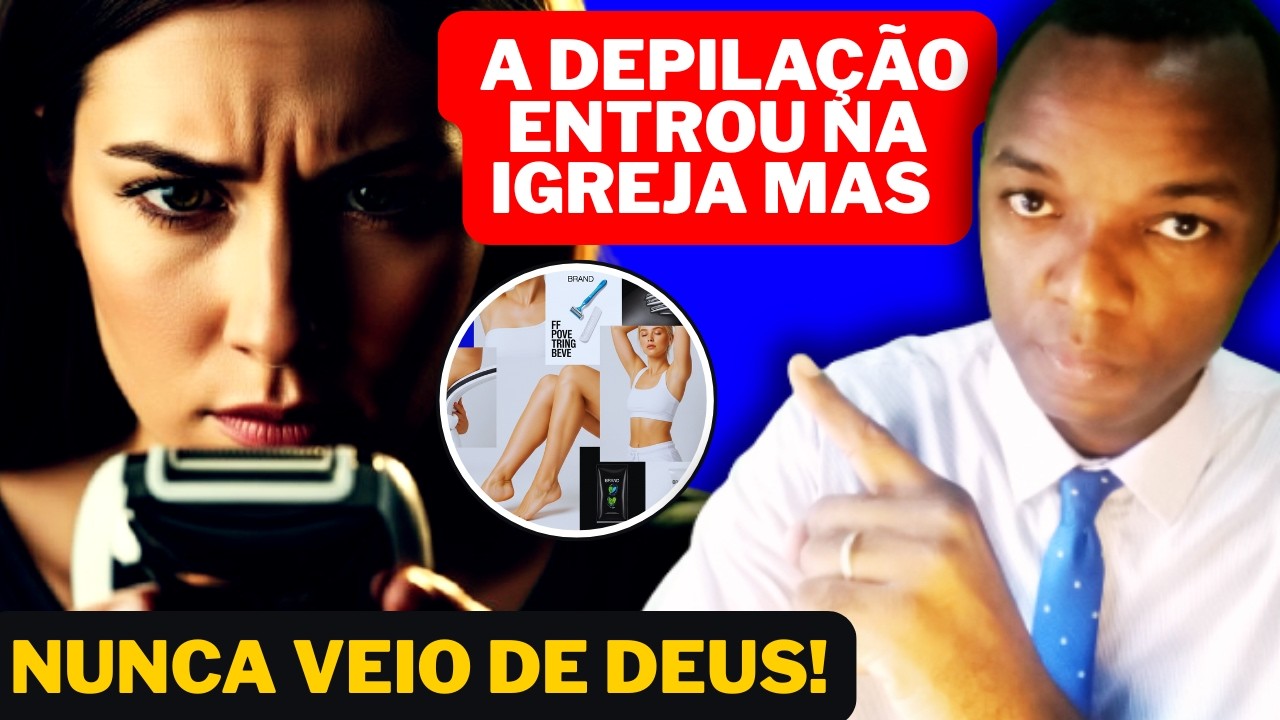 A IGREJA SILENCIA… MAS A VERDADE SOBRE DEPILAÇÃO PRECISA SER DITA