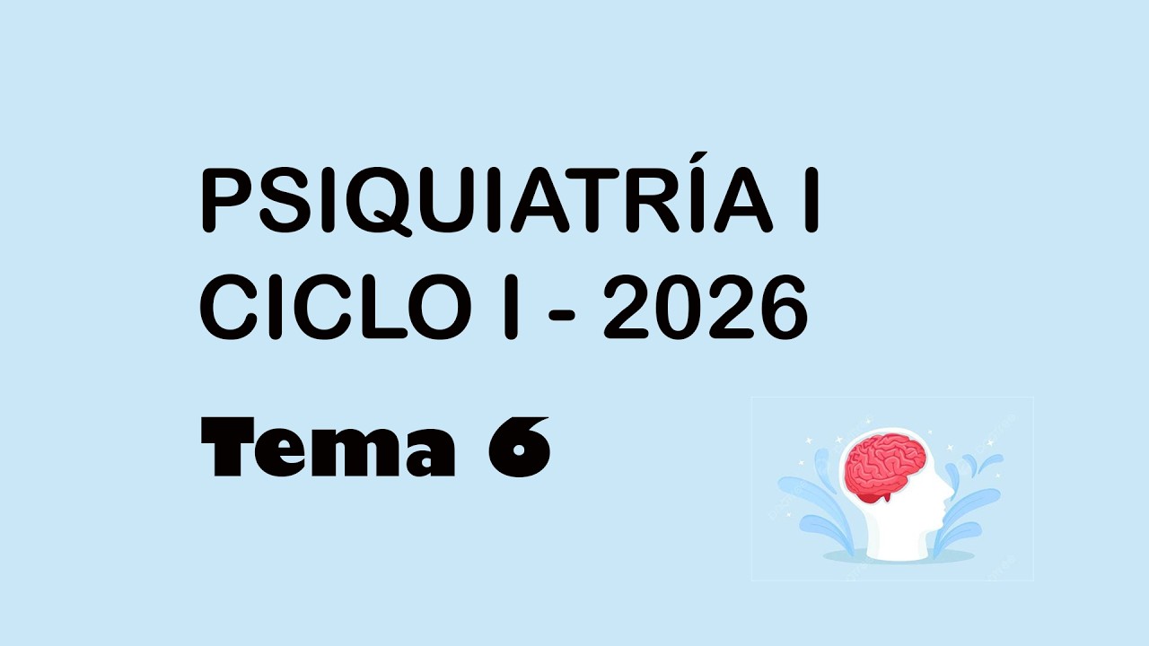 Tema 6 - Psiquiatría I - 2026