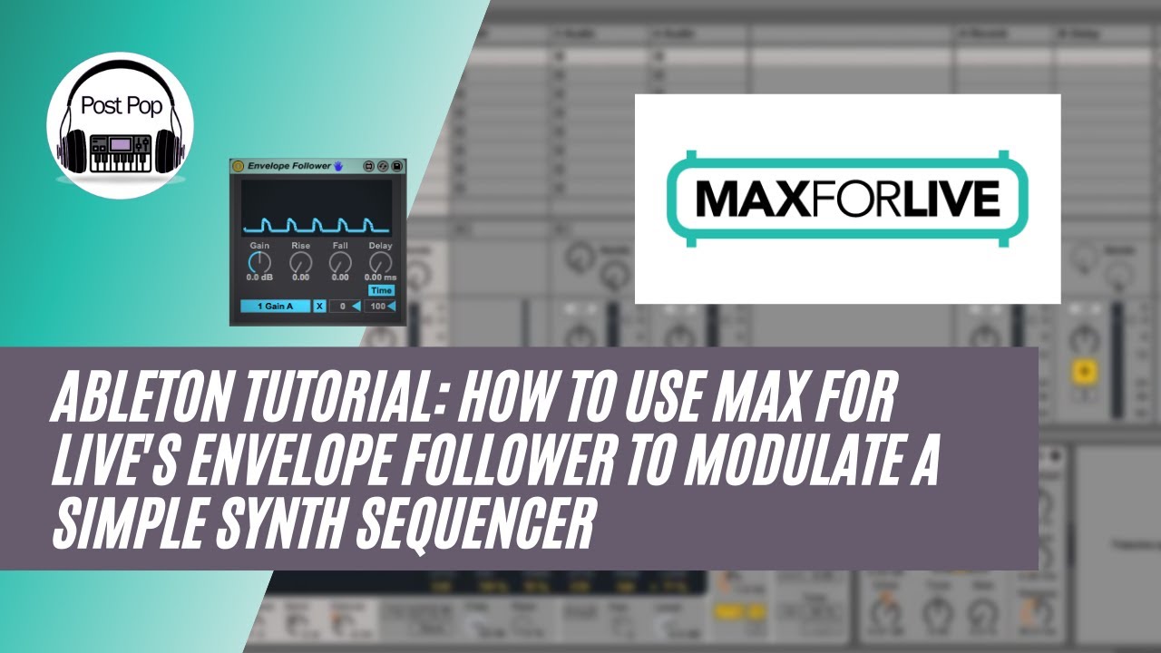 Ableton Tutorial: How to use Max For Live's Envelope Follower to modulate a simple Synth Sequencer