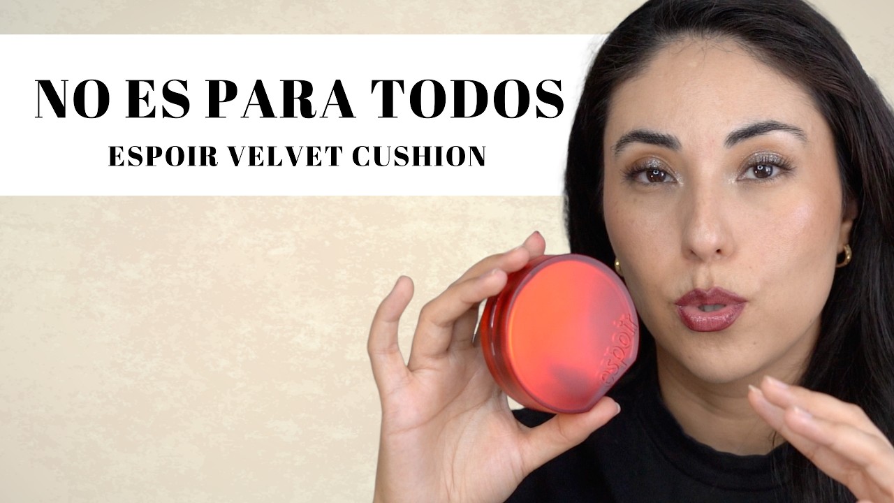 Espoir Velvet Cushion ¿Vale la pena? Test de 3 días en piel real | Review honesta