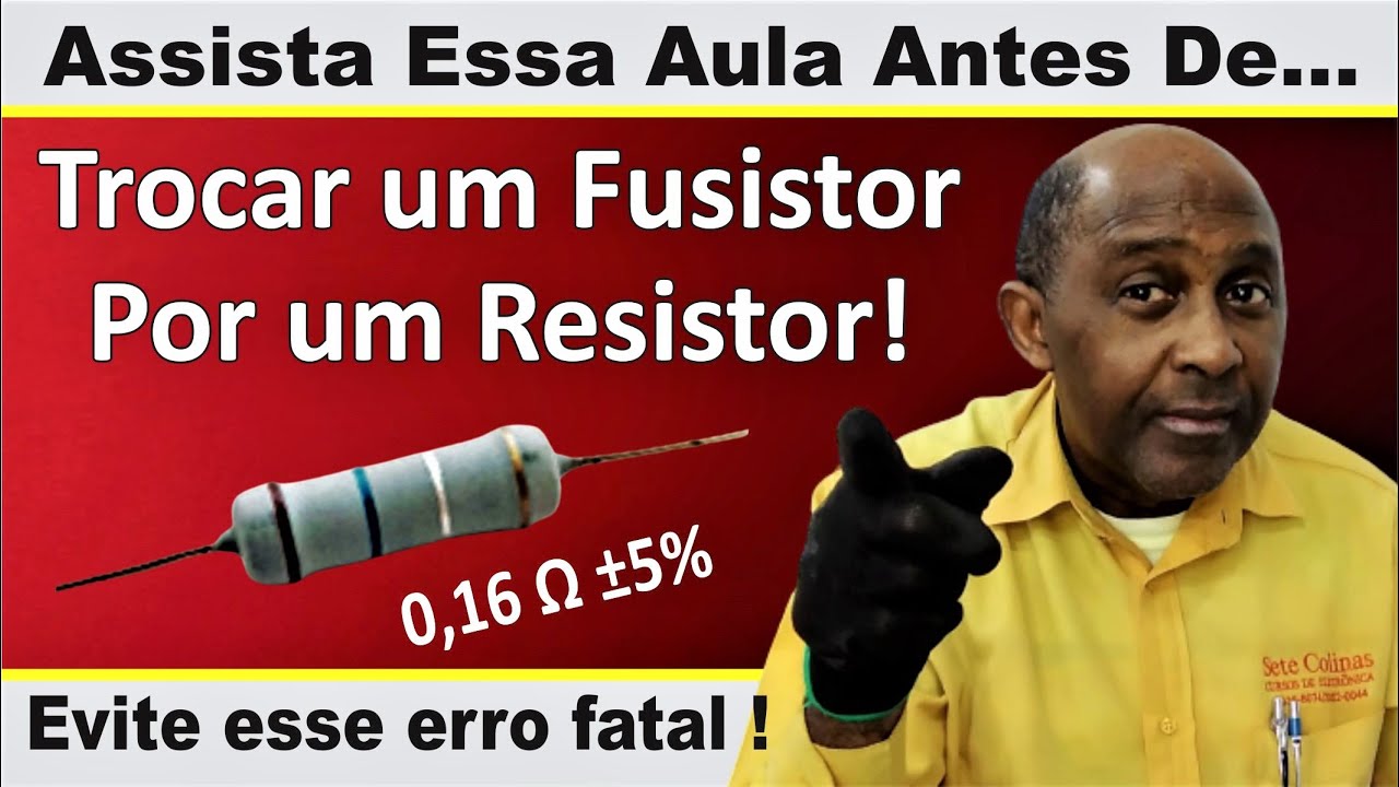 Assista Essa Aula, Antes de Trocar um Fusistor por um Resistor (E se arrepender)!