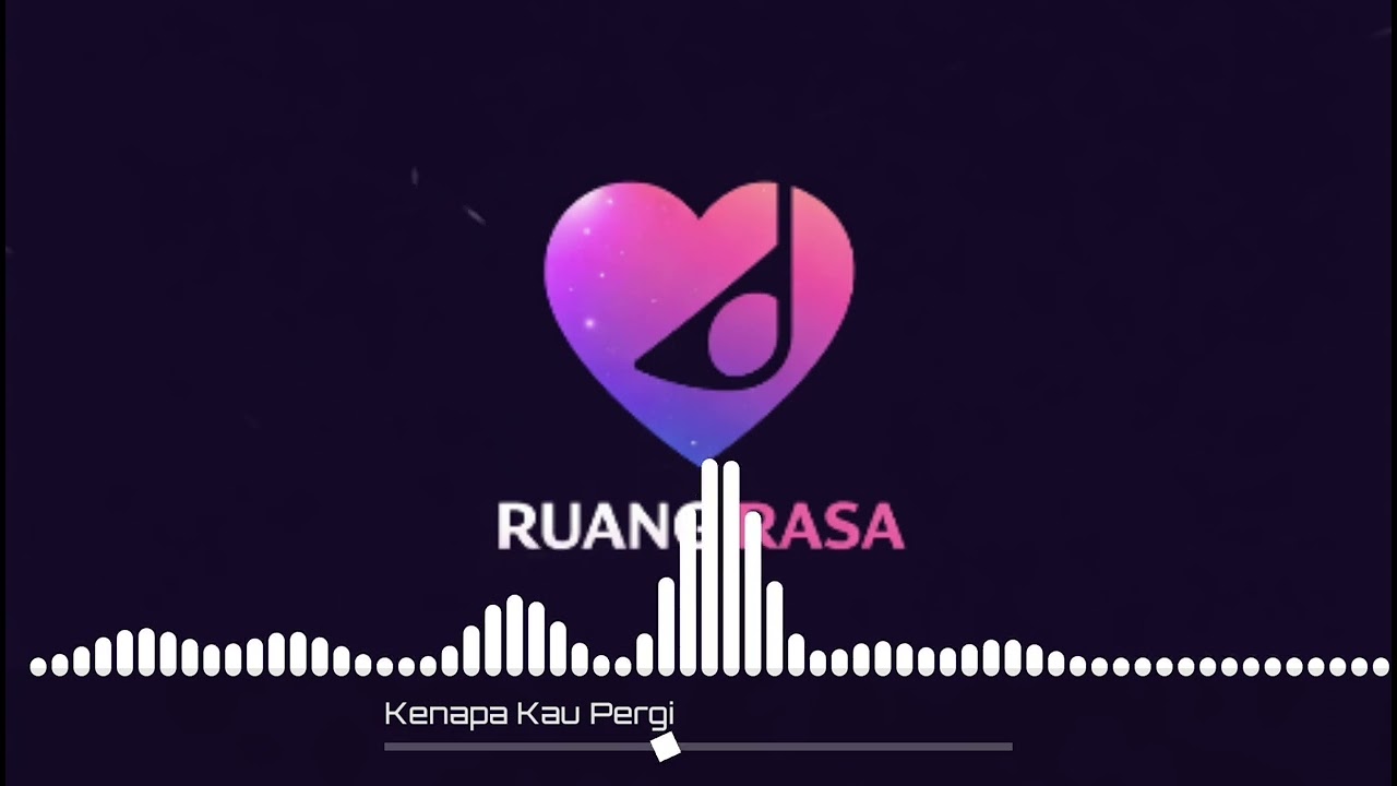 Ruang Rasa - Kenapa Kau Pergi