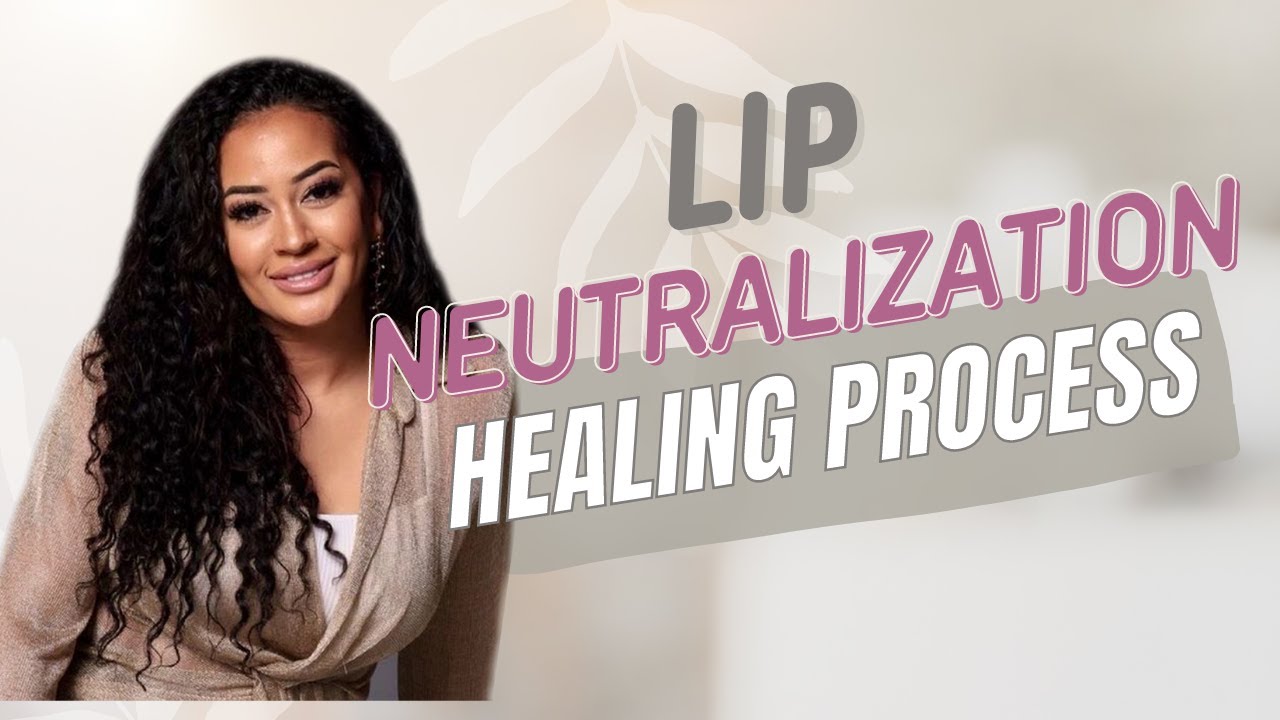 Lip Neutralization Healing Process & What to expect. Step by Step.