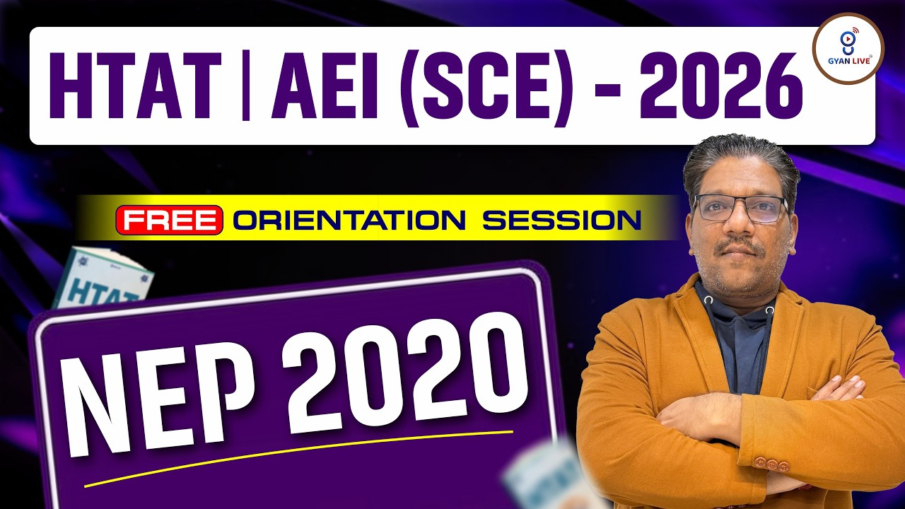 HTAT | AEI (SCE) - 2026 | FREE ORIETATION SESSION | NEP 2020 | LIVE@04pm #gyanlivetat #htat #aei