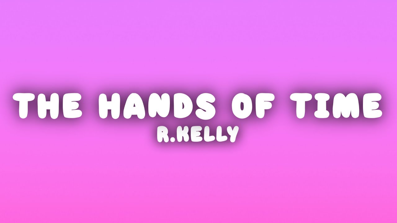 R.Kelly - If I Could Turn Back the Hands of Time (Lyrics)