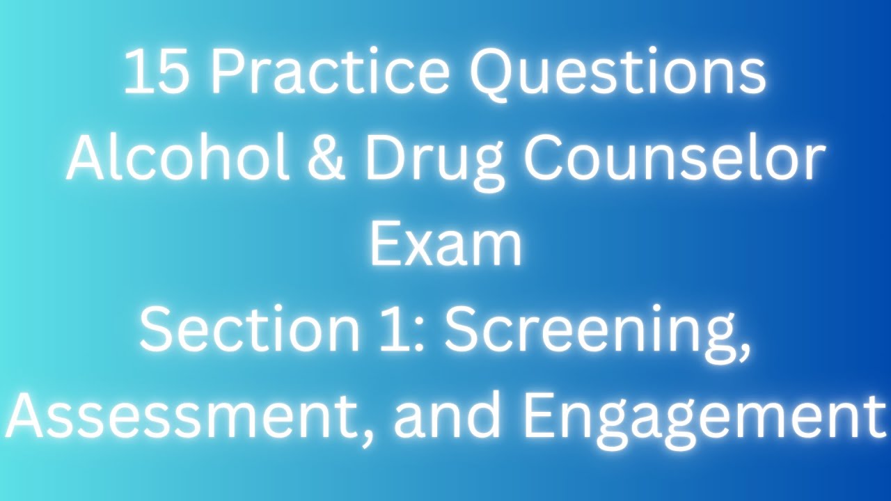 15 Practice Questions: IC&RC Exam Alcohol & Drug Counselor