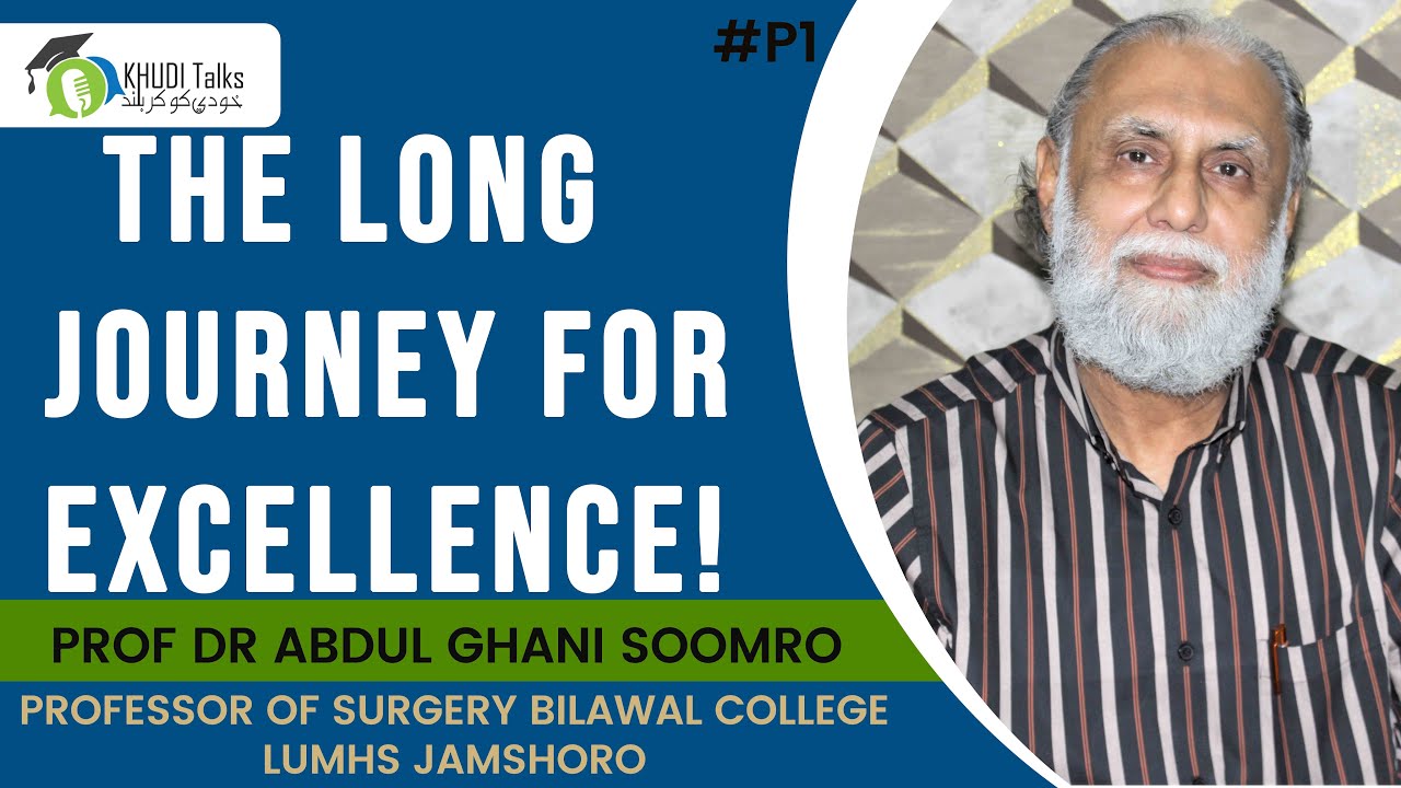 The Long Journey For Excellence | Prof Dr Abdul Ghani Soomro | Khudi Talks