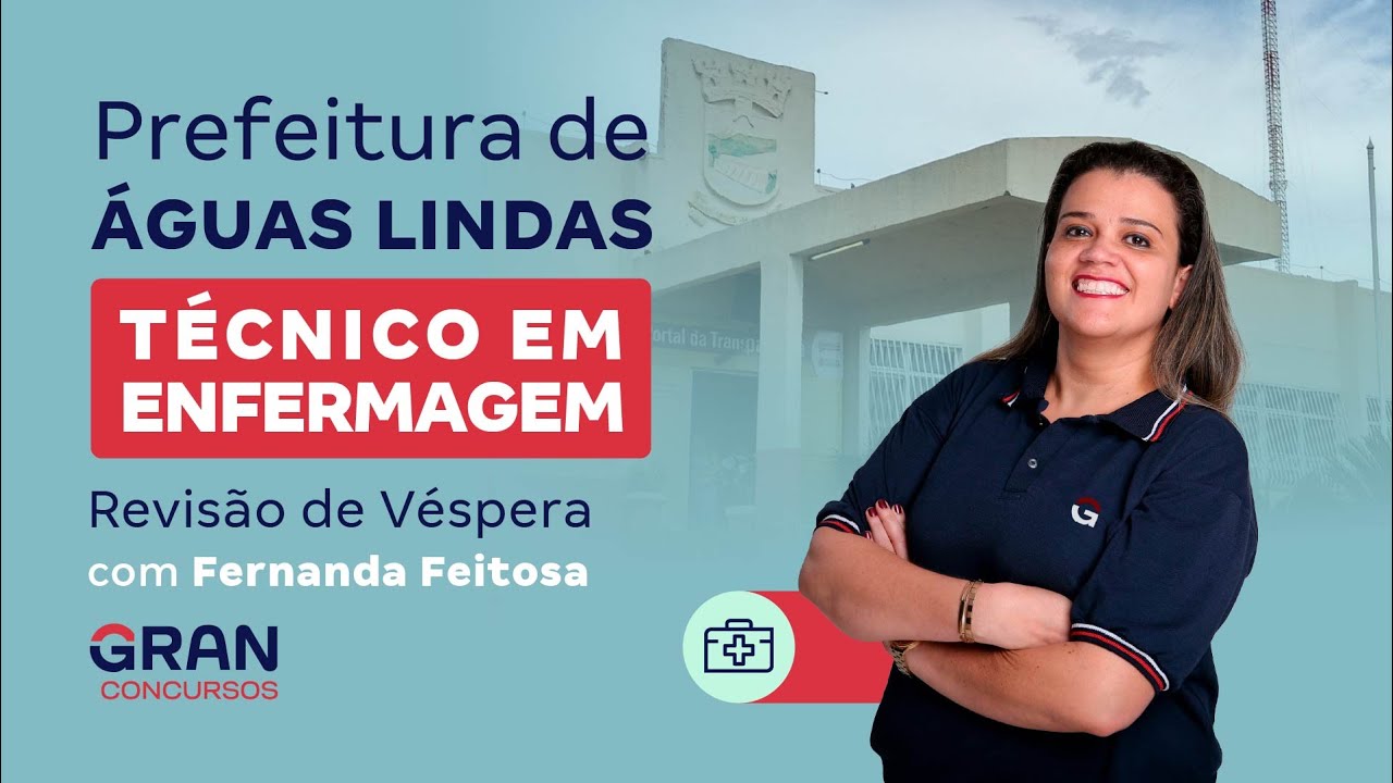 Concurso Prefeitura de Águas Lindas - Técnico em Enfermagem: Revisão de Véspera