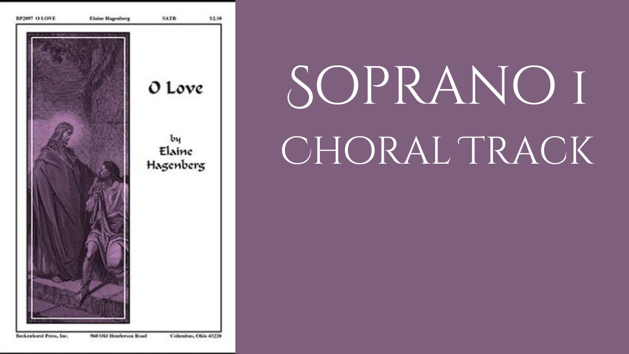 O Love – Elaine Hagenberg - Soprano 1 Choral Track