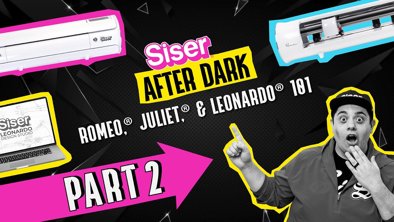 Siser After Dark: MASTER Siser Cutters and Software- Part 2