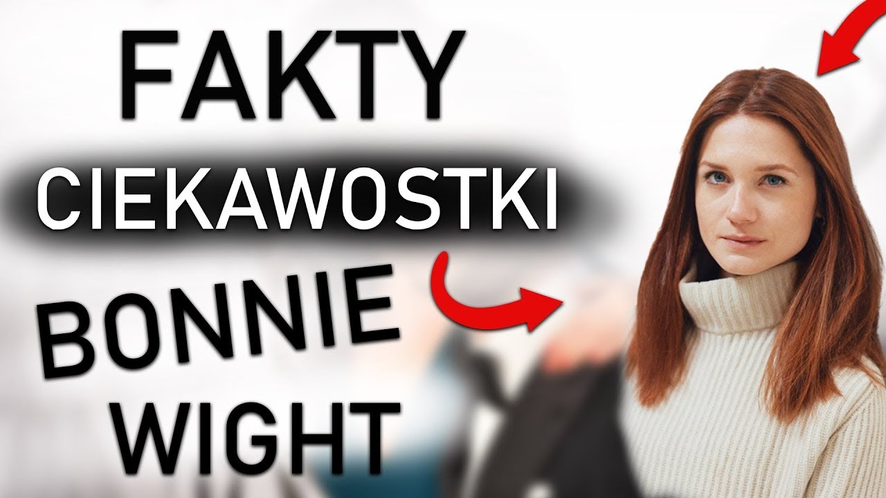 FAKTY I CIEKAWOSTKI - Bonnie Wright || Harry Potter TAG