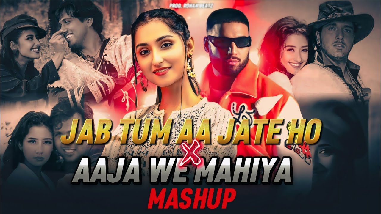 Jab Tum Aa Jate Ho X aaja We Mahiya X Dhadkan - Mashup 2025 | Imran Khan X Mani chopra 