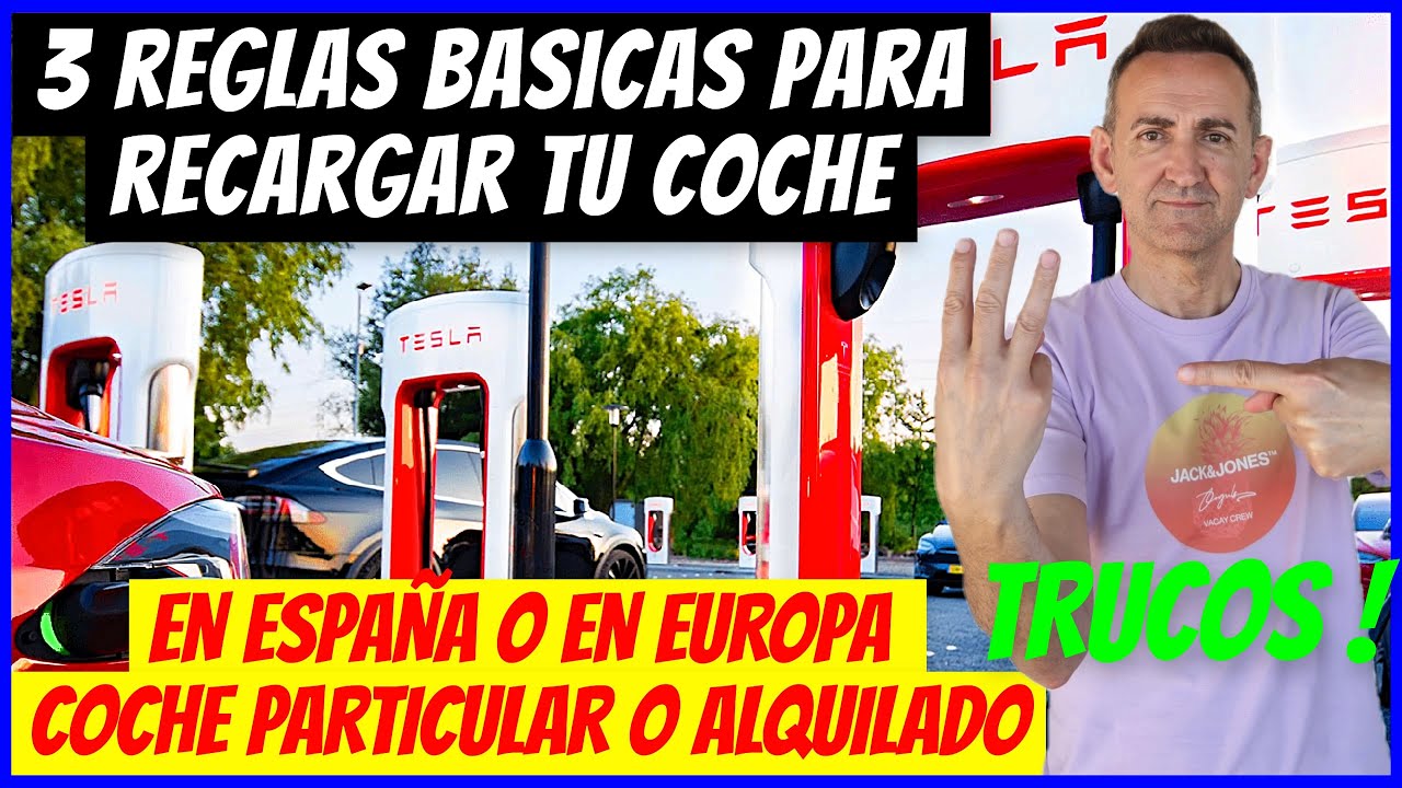3 Reglas BASICAS para Recargar tu COCHE ELECTRICO (también TESLA y/o alquiler) en España o Europa.