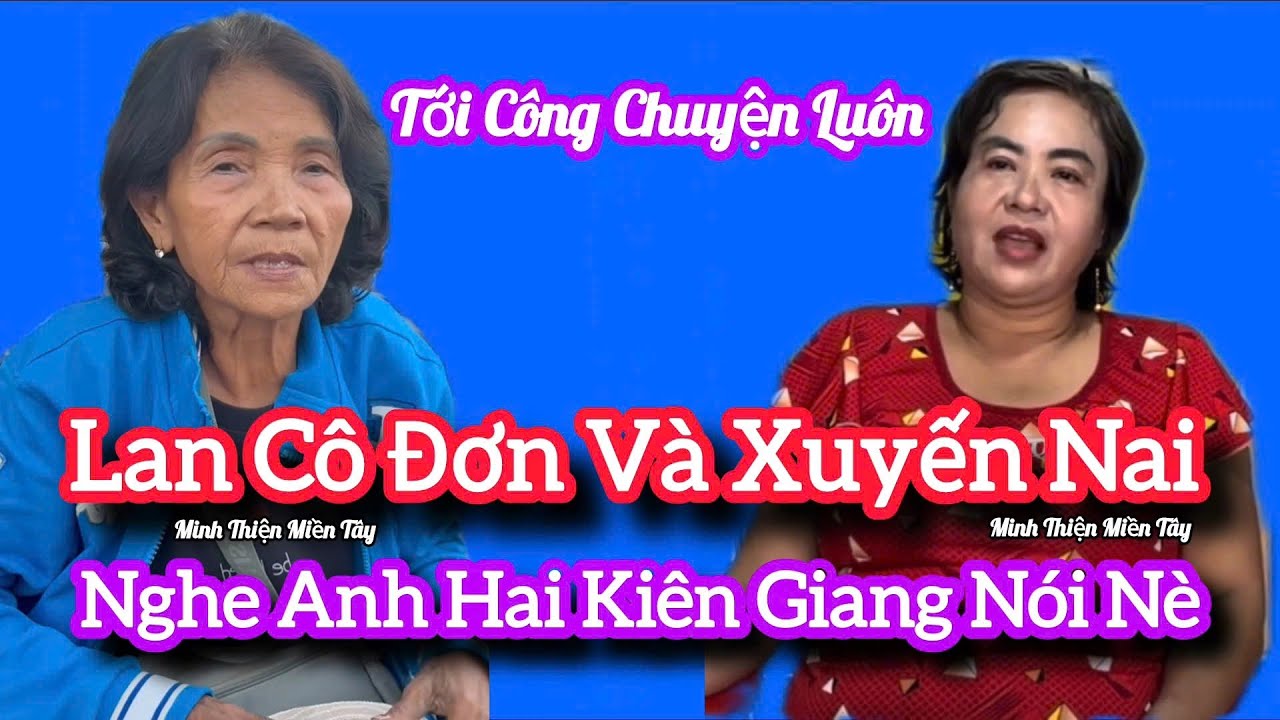 anh trai ở kiên giang gửi lời đến xuyến nai và lan cô đơn nghe nè