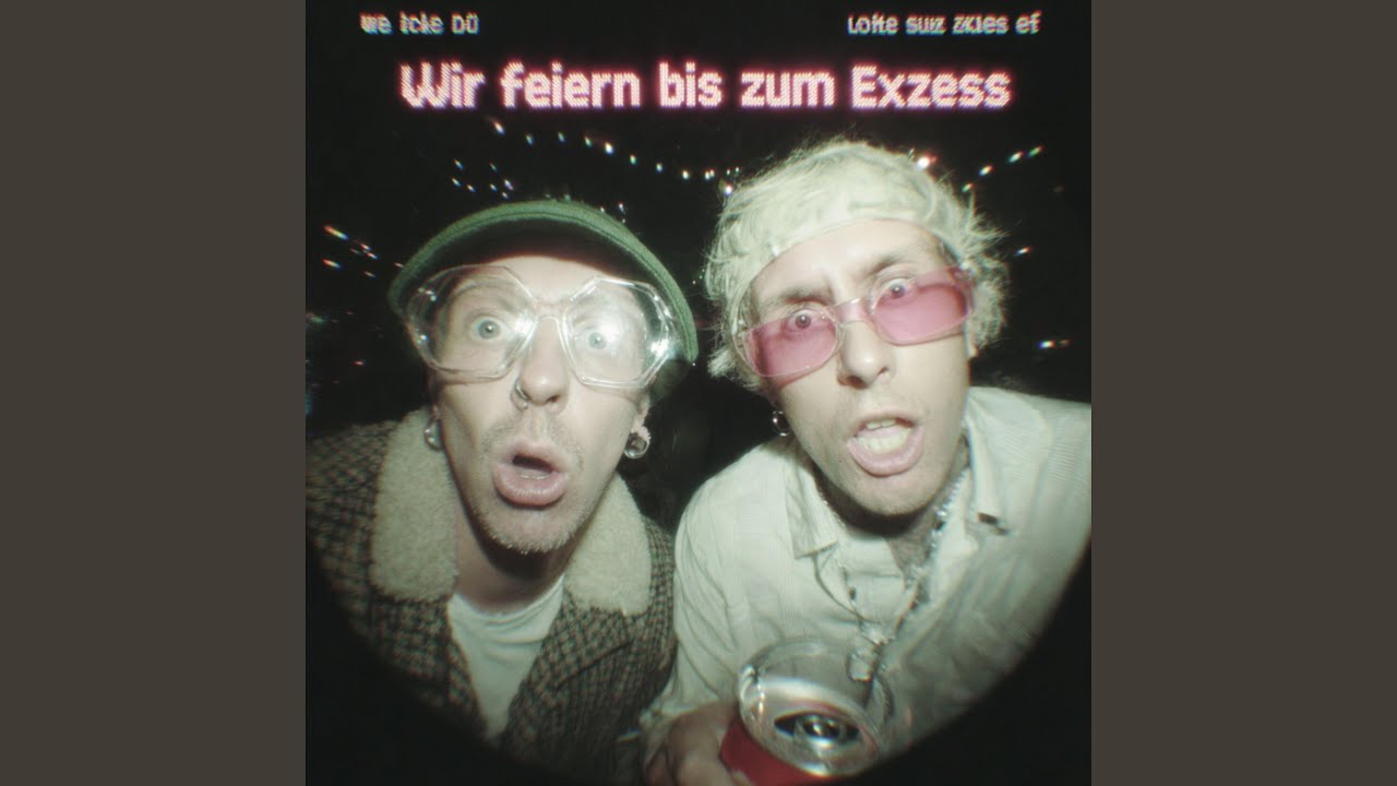 Wir feiern bis zum Exzess