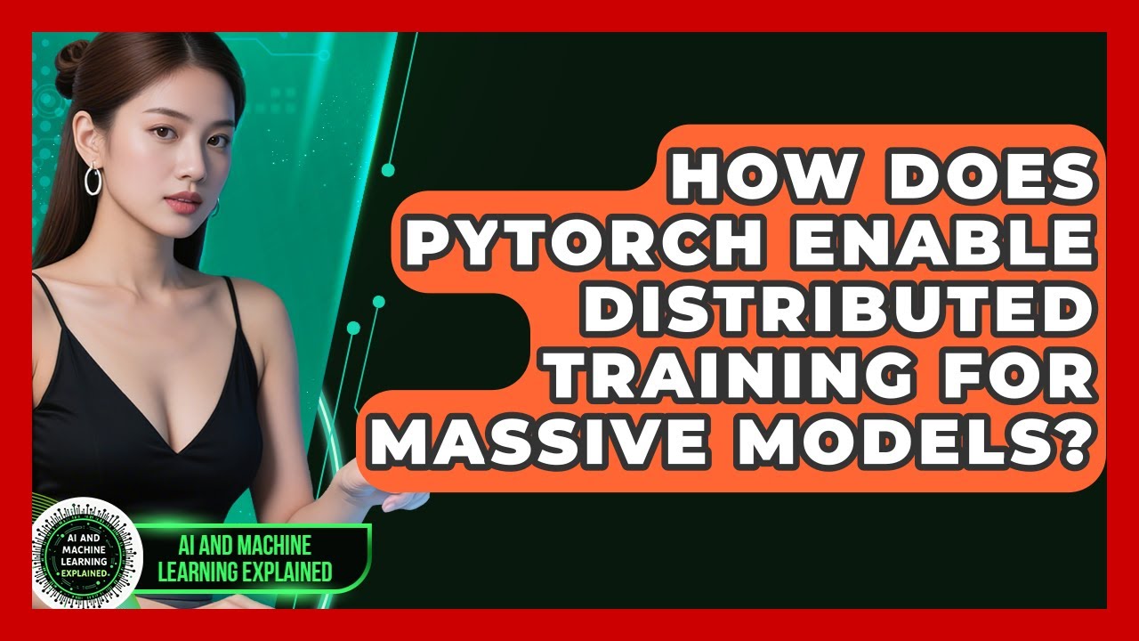How Does PyTorch Enable Distributed Training For Massive Models? - AI and Machine Learning Explained