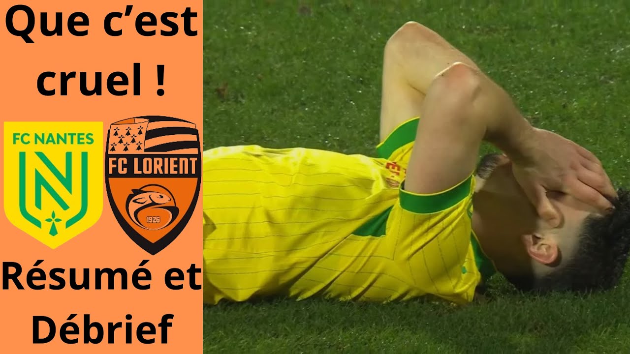 LE SORT S'ACHARNE ! Résumé et Débrief FC Lorient - FC Nantes