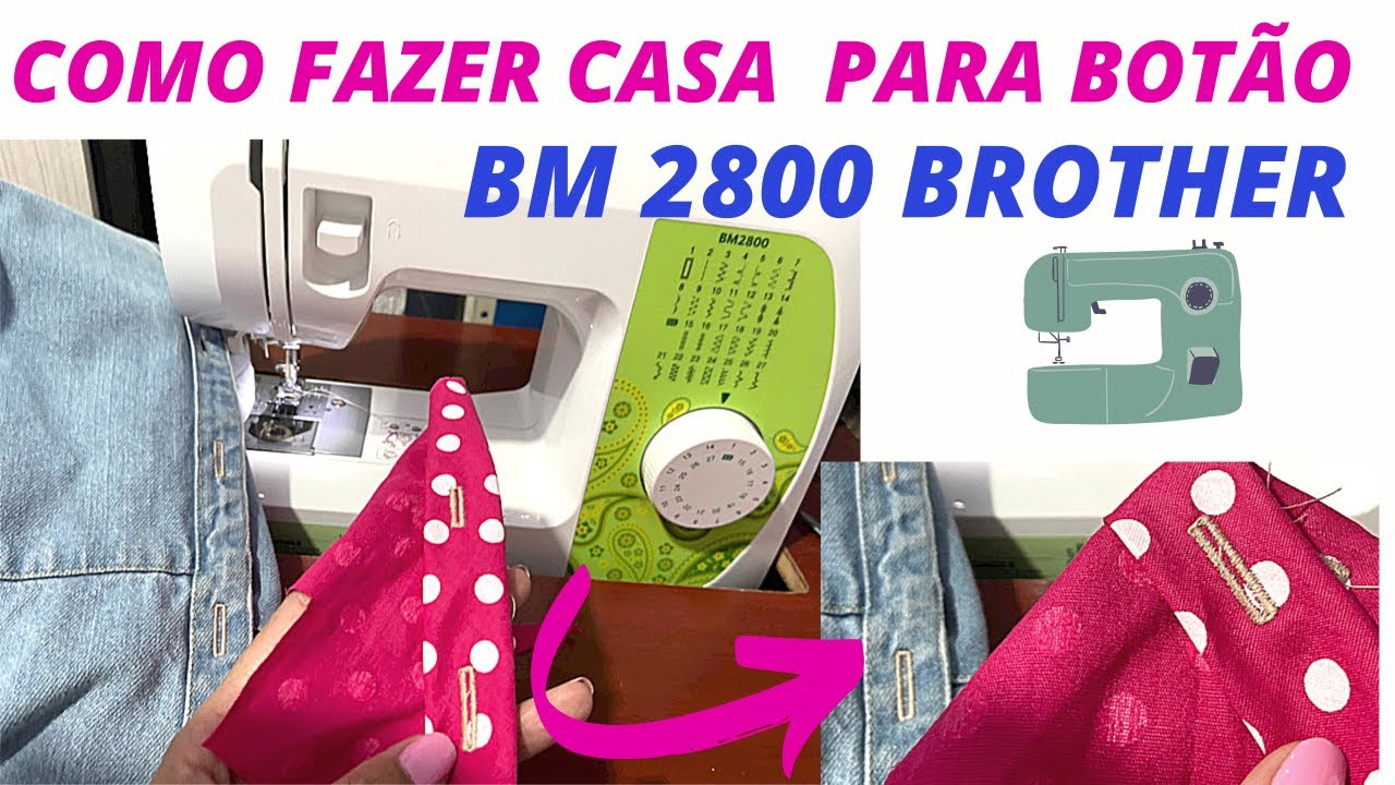 COMO FAZER CASA PARA BOTÃO NA MÁQUINA BM2800 DA BROTHER