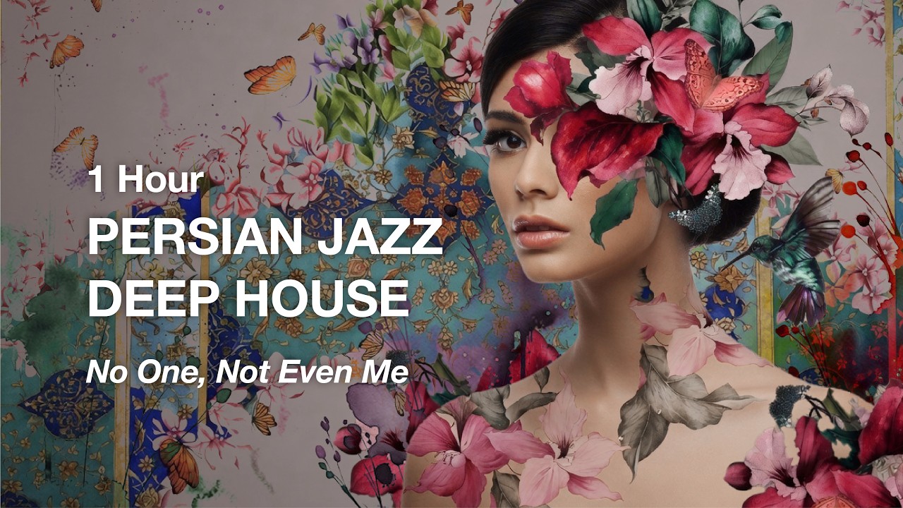 1 Hour Persian Deep House Mix | Organic Lounge Persian Jazz Fusion