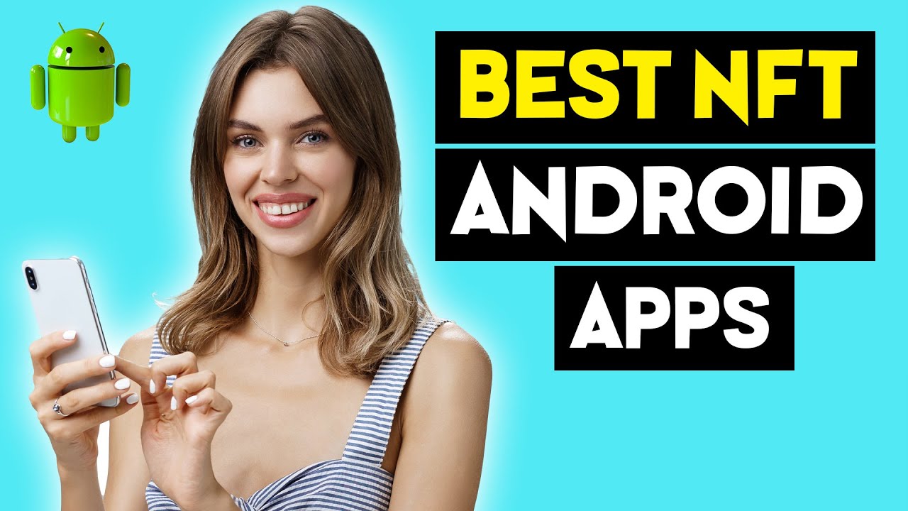 How to Get Started with NFTs on Android (10 Best NFT Android Apps)