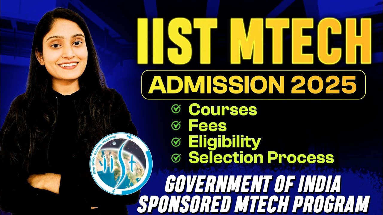 Government Sponsored MTech Program 2025 | IIST MTech Admission Complete Guide