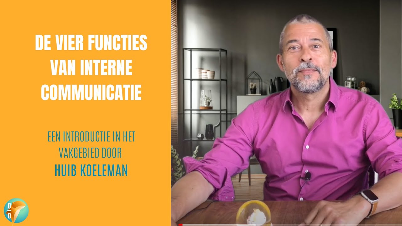De vier functies van interne communicatie, een introductie door Huib Koeleman