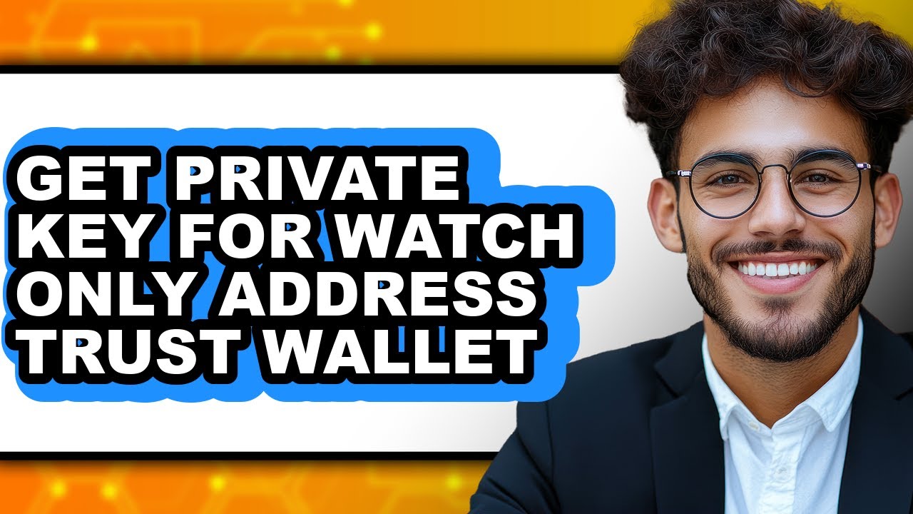 How To Get Private Key For Watch Only Address Trust Wallet - Step By Step