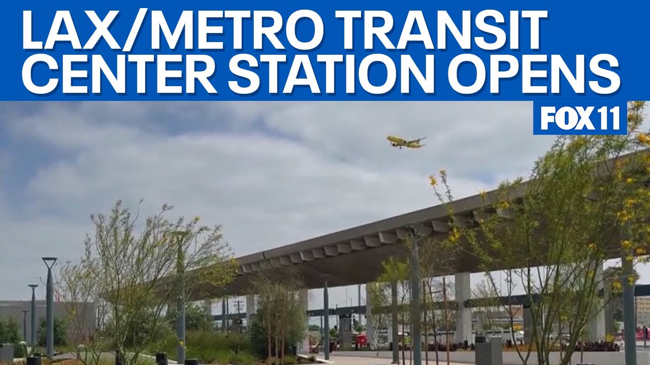 LAX/Metro Transit Center Station opens  | FOX 11 LA