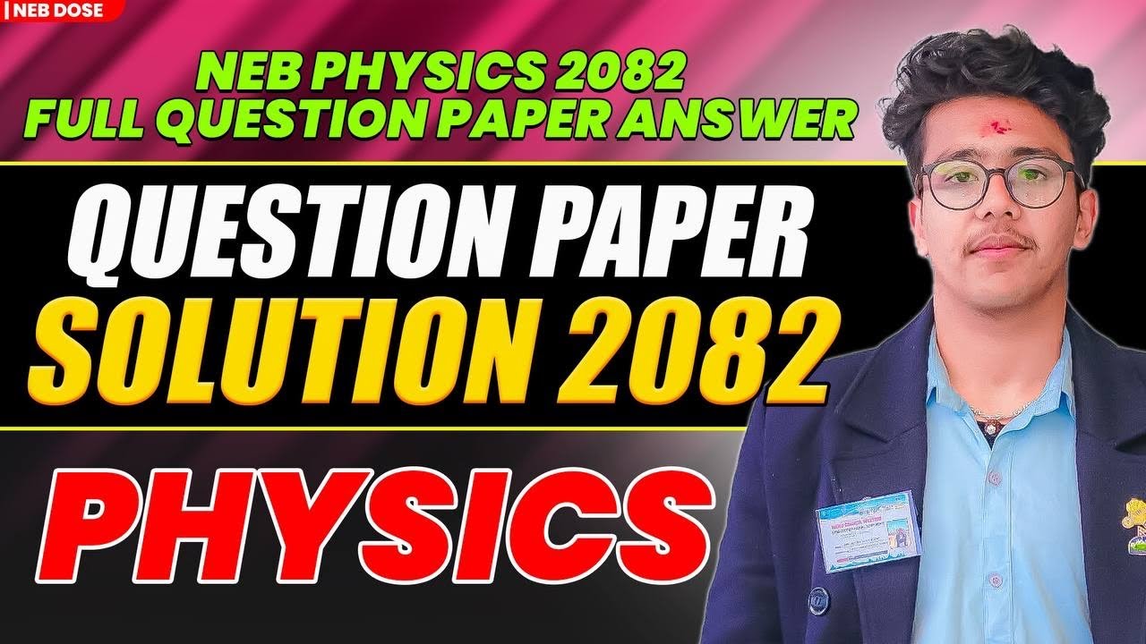 Physics Question Paper Solution 2082 || Complete Solution Of Physics Paper 🔥|| NEB Class 12 Physics