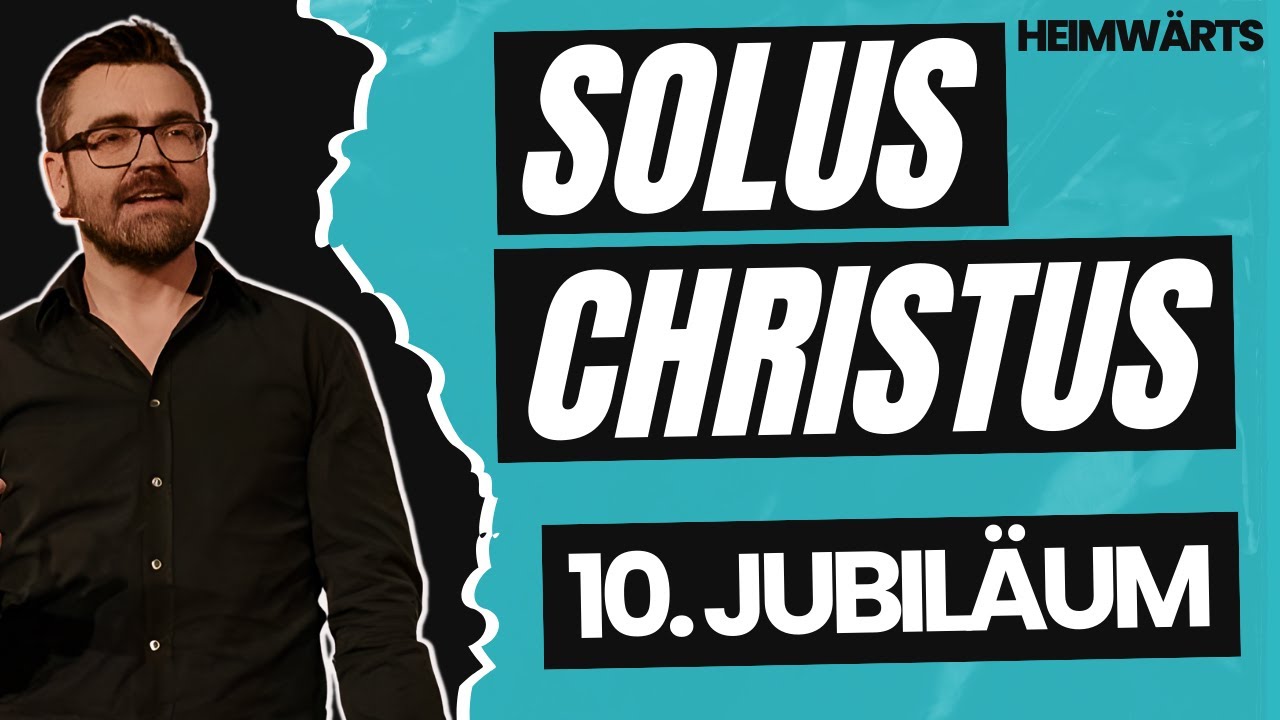 Solus Christus | Predigt vom Jubiläumsgottesdienst | Luther's Vier | Theo Eissler