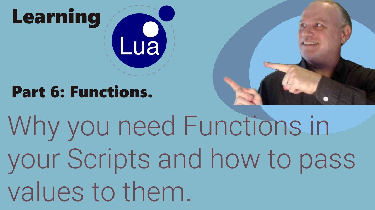 Learning Lua: Why you need Functions in your scripts and how to pass values to them