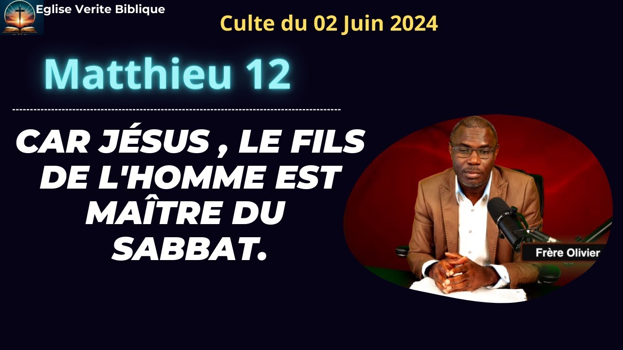 Culte №21 - Matthieu 12 : « Car le Fils de l'homme est maître du sabbat.»