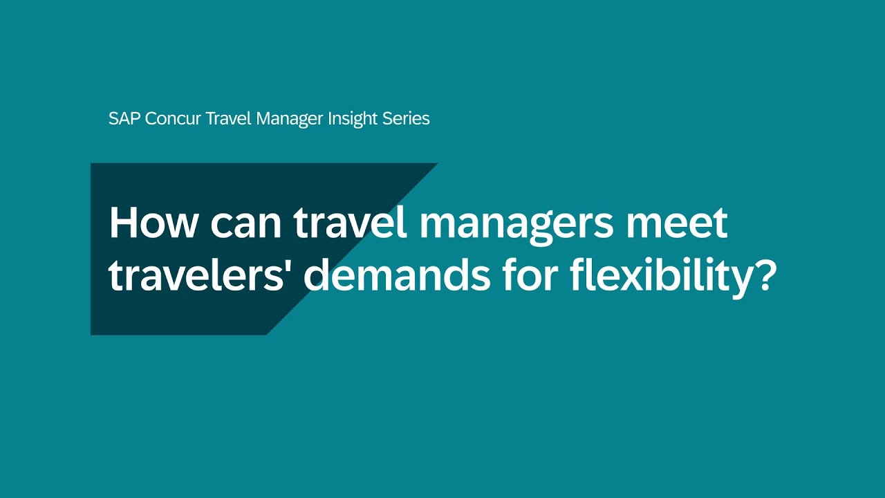 Travel Manager Insights Series: Meeting Business Traveler Needs for Flexibility