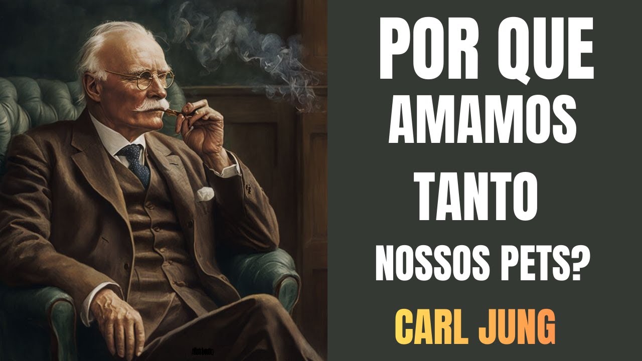 POR QUE AMAMOS TANTO NOSSOS PETS? (Carl Jung explica)
